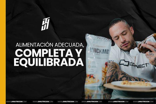 ALIMENTACIÓN ADECUADA, COMPLETA Y EQUILIBRADA - JH Nutrición Tiendas Suplementos Proteínas